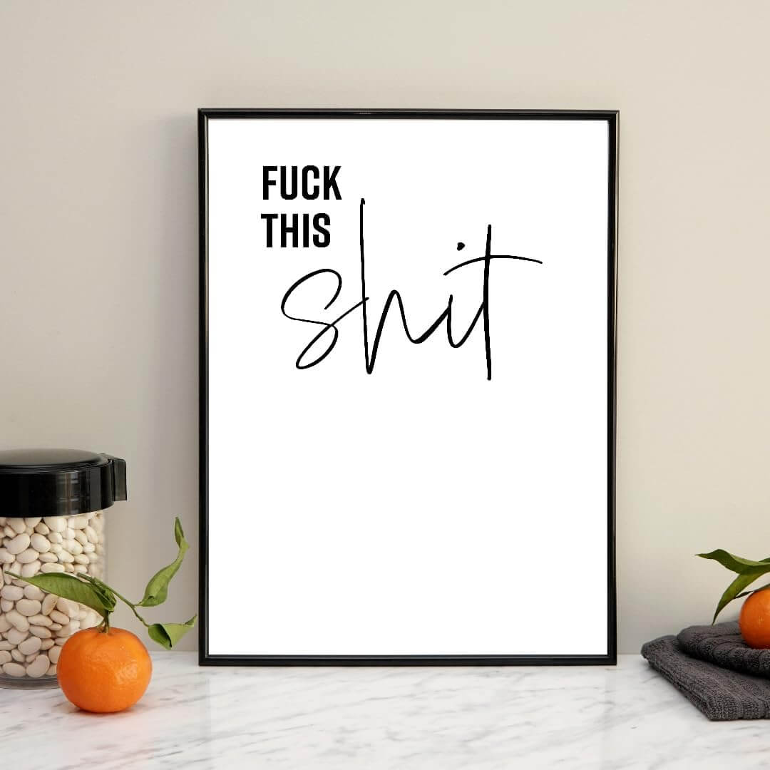 Fuck This Shit Wall Print Prints Moments That Unite