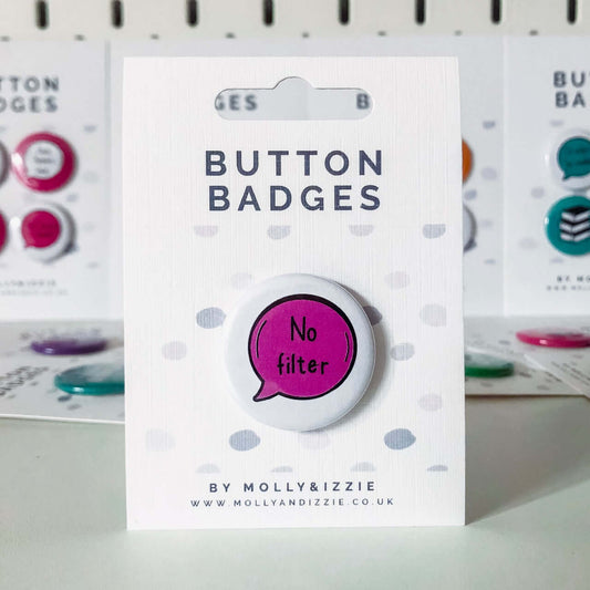 by Molly & Izzie No Filter Button Badge Button Badge By Molly & Izzie