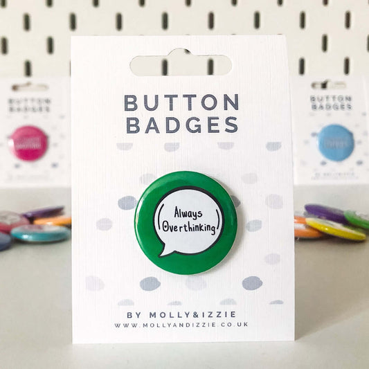 by Molly & Izzie Always Overthinking Button Badge Button Badge By Molly & Izzie