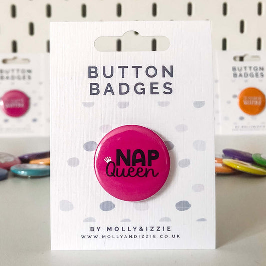 by Molly & Izzie Nap Queen Button Badge