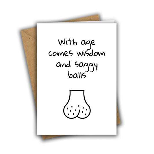 With Age Comes Wisdom and Saggy Balls