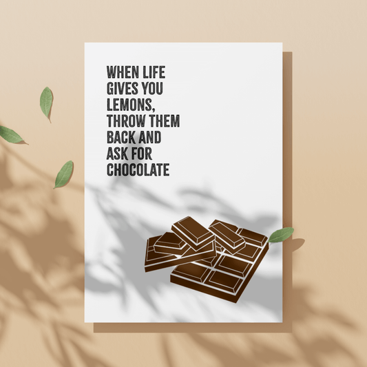 When Life Gives You Lemons, Throw Them Back and Ask For Chocolate