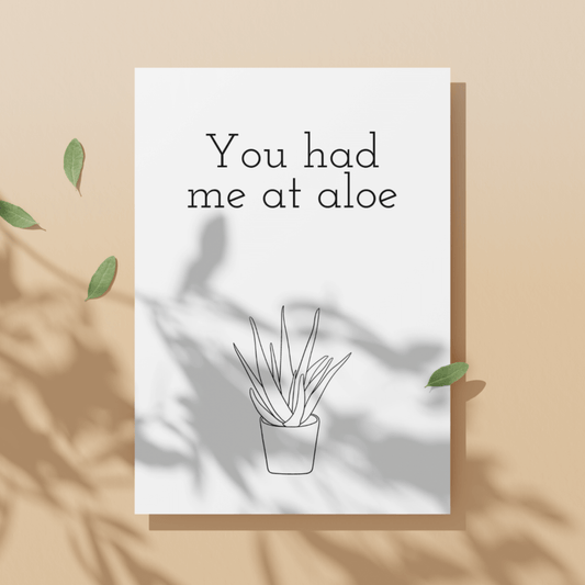 You Had Me At Aloe | Funny Love Anniversary Card | Funny Aloe Vera Love Card