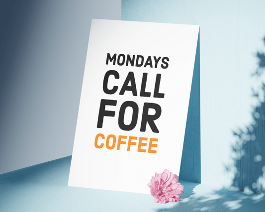 Mondays Call For Coffee Funny Office Wall Print