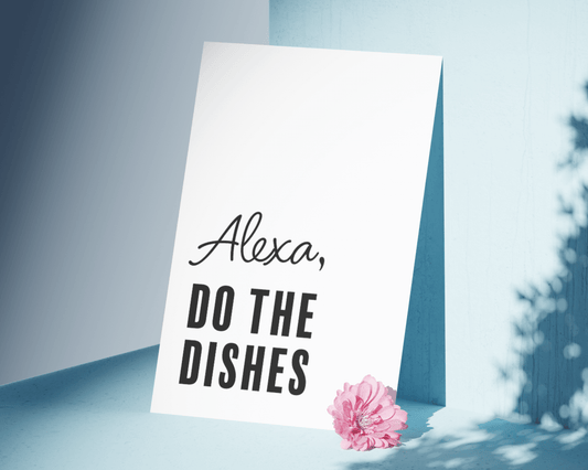 Alexa, Do The Dishes Funny Kitchen Print Prints Moments That Unite