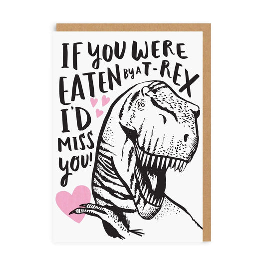 If You Were Eaten By a T-Rex, I'd Miss You Love Cards Ohh Deer