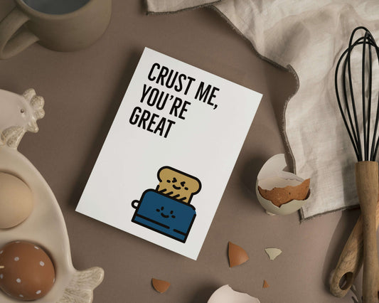 Crust Me, You're Great | Funny Bread Pun Everyday Card | Blank Bread Pun Baker Funny General Greeting Card