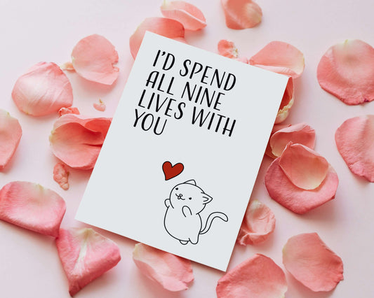 I'd Spend All Nine Lives With You | Funny Love General Blank Everyday Card | Cat Pun Greeting Card