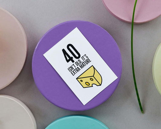 40 Isn't Old, It's Extra Mature | 40th Forty Birthday Card | 40th Cheese Pun Greeting Card