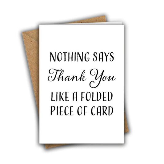 Nothing Says Thank You Like A Folded Piece of Card Sarcastic Teacher A5 Greeting Card