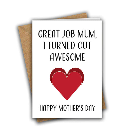 Great Job Mum, I Turned Out Awesome A5 Mother's Day Greeting Card