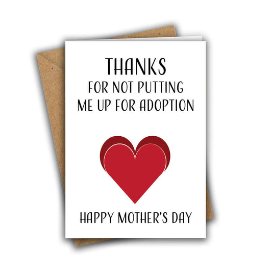 Thanks For Not Putting Me Up For Adoption A5 Mother's Day Greeting Card