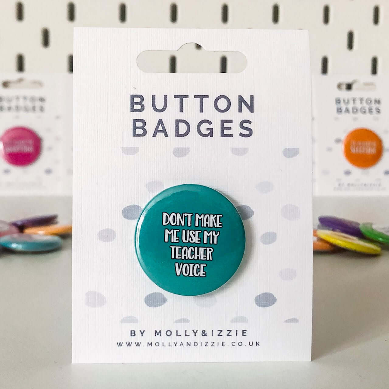 by Molly & Izzie Don't Make Me Use My Teacher Voice Button Badge Button Badge By Molly & Izzie