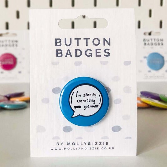by Molly & Izzie I'm Silently Correcting Your Grammar Button Badge Button Badge By Molly & Izzie