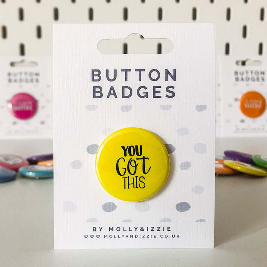 by Molly & Izzie You Got This Button Badge