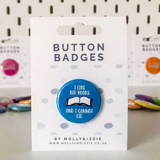 by Molly & Izzie I Like Big Books and I Cannot Lie Button Badge Button Badge By Molly & Izzie
