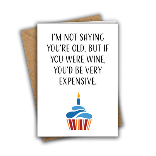 Little Kraken's I'm Not Saying You're Old, But If You Were Wine, You'd Be Very Expensive Funny A5 Recycled Birthday Greeting Card, Birthday Cards for £3.50 each