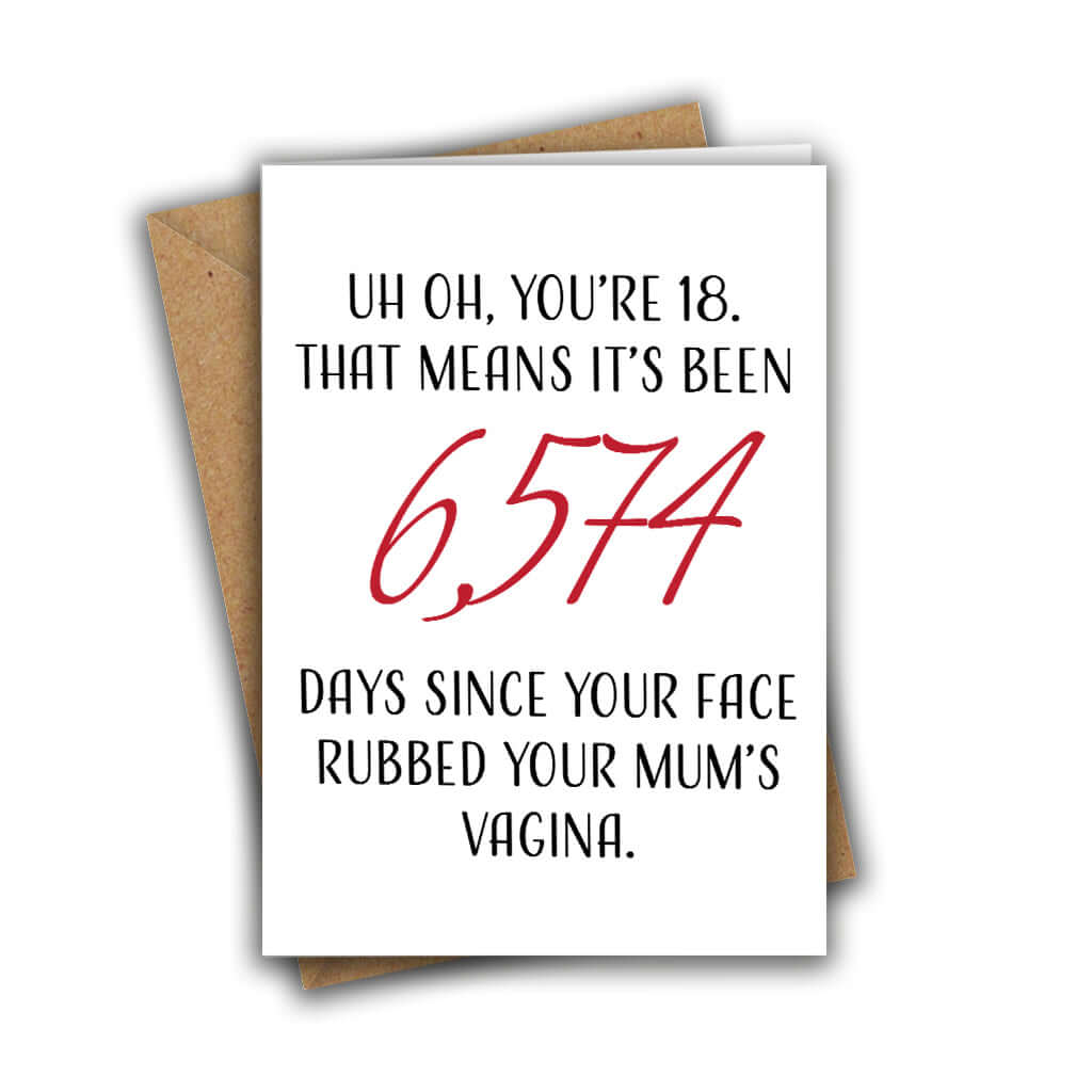 Little Kraken's Uh Oh, You're 18. That Means It's Been 6,574 Days Since Your Face Rubbed Your Mum's Vagina Funny Rude 18th Birthday Card, Birthday Cards for £3.50 each