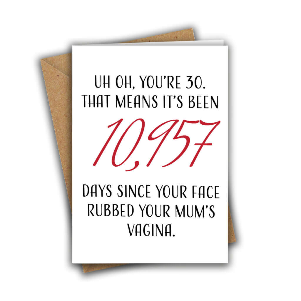 Little Kraken's Uh Oh, You're 30. That Means It's Been 10,957 Days Since Your Face Rubbed Your Mum's Vagina Funny Rude 30th Birthday Card, Birthday Cards for £3.50 each
