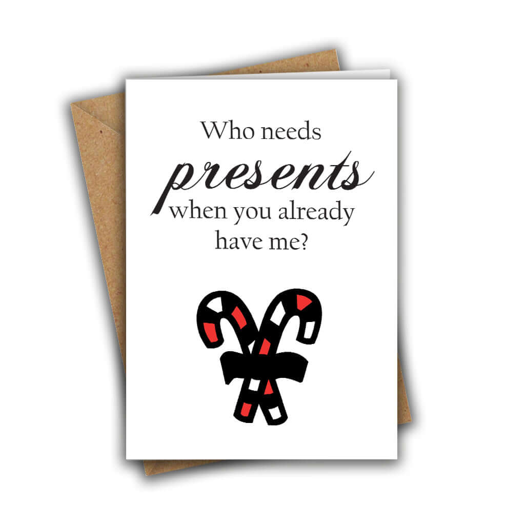 Who Needs Presents When You Already Have Me? Funny Rude Christmas Greeting Card