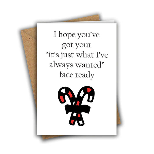I Hope You've Got Your "It's Just What I Always Wanted" Face Ready Funny Rude Christmas Greeting Card